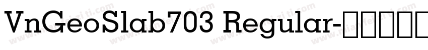VnGeoSlab703 Regular字体转换